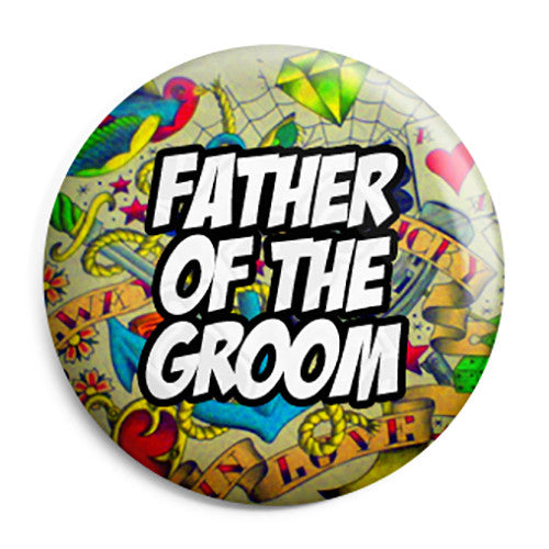 Father of the Groom - Tattoo Theme Wedding Pin Button Badge