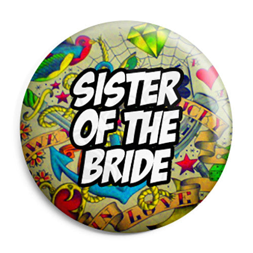 Sister of the Bride - Tattoo Theme Wedding Pin Button Badge