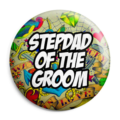 Step Dad of the Groom - Tattoo Theme Wedding Pin Button Badge