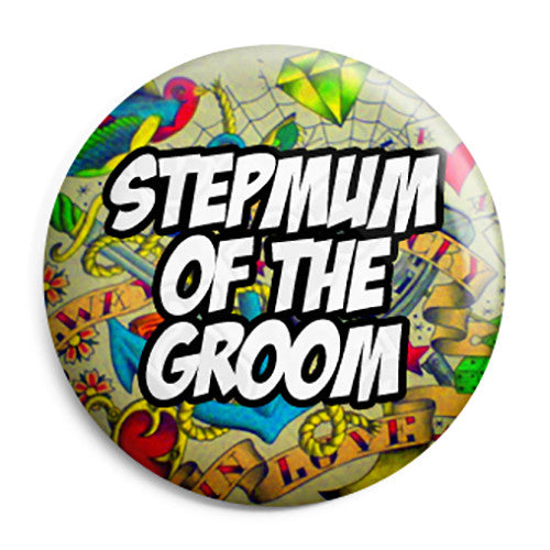Step Mum of the Groom - Tattoo Theme Wedding Pin Button Badge