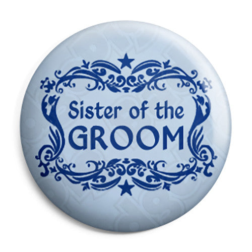 Sister of the Groom - Classic Marriage Button Badge