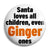 Santa Loves All Children Even Ginger Ones - Christmas Button Badge